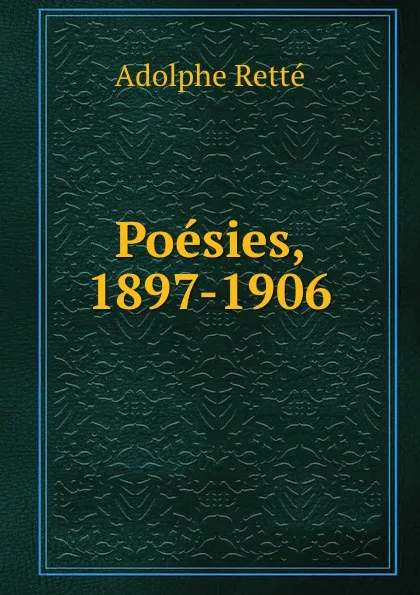 Обложка книги Poesies, 1897-1906, Adolphe Retté