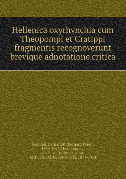 Обложка книги Hellenica oxyrhynchia cum Theopompi et Cratippi fragmentis recognoverunt brevique adnotatione critica, Bernard Pyne Grenfell