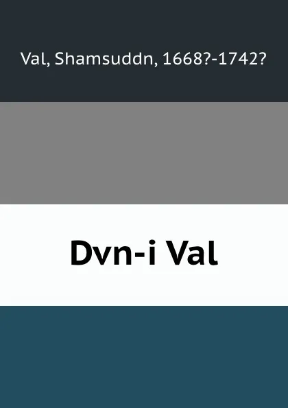 Обложка книги Dvn-i Val, Shamsuddn Val