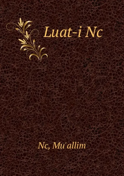 Обложка книги Luat-i Nc, Mu'allim Nc