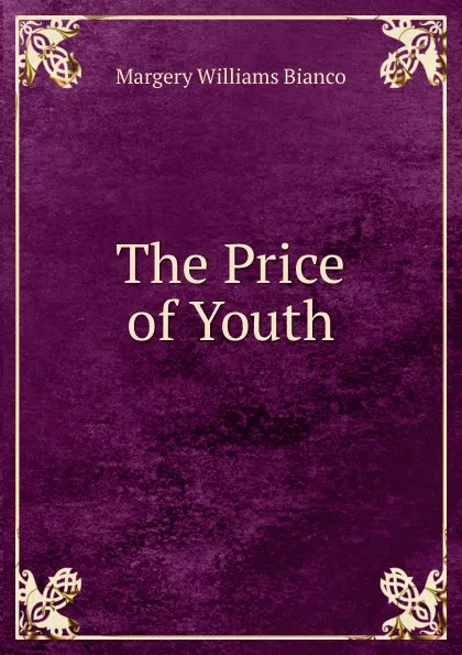 Обложка книги The Price of Youth, Margery Williams Bianco