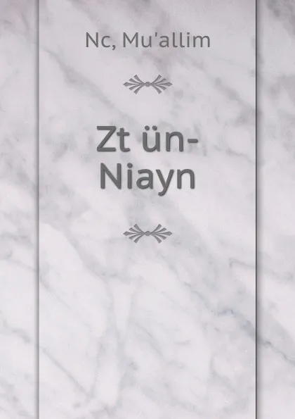 Обложка книги Zt un-Niayn, Mu'allim Nc