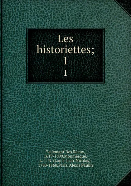 Обложка книги Les historiettes;. 1, Tallemant Des Réaux