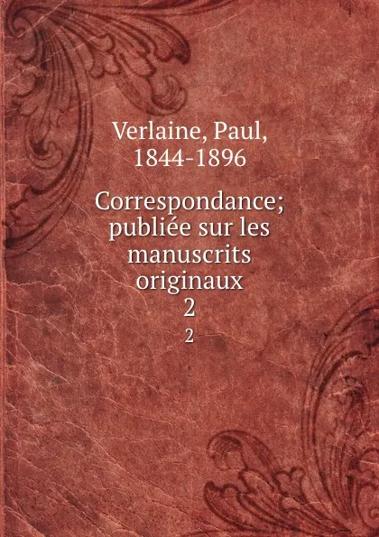 Обложка книги Correspondance; publiee sur les manuscrits originaux. 2, Paul Verlaine