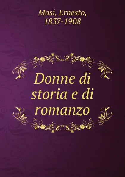 Обложка книги Donne di storia e di romanzo, Ernesto Masi