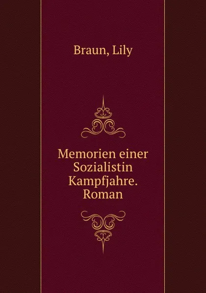 Обложка книги Memorien einer Sozialistin Kampfjahre. Roman, Lily Braun