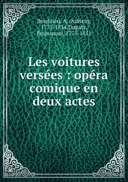 Обложка книги Les voitures versees : opera comique en deux actes, Adrien Boieldieu