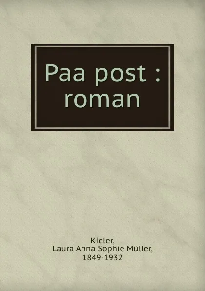 Обложка книги Paa post : roman, Laura Anna Sophie Müller Kieler