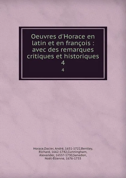 Обложка книги Oeuvres d.Horace en latin et en francois : avec des remarques critiques et historiques. 4, Dacier Horace