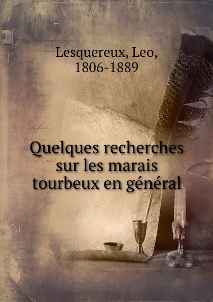 Обложка книги Quelques recherches sur les marais tourbeux en general, Leo Lesquereux