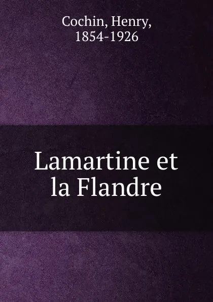 Обложка книги Lamartine et la Flandre, Henry Cochin