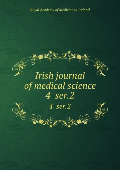 Обложка книги Irish journal of medical science. 4  ser.2, Royal Academy of Medicine in Ireland