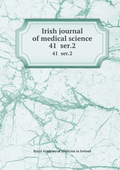 Обложка книги Irish journal of medical science. 41  ser.2, Royal Academy of Medicine in Ireland