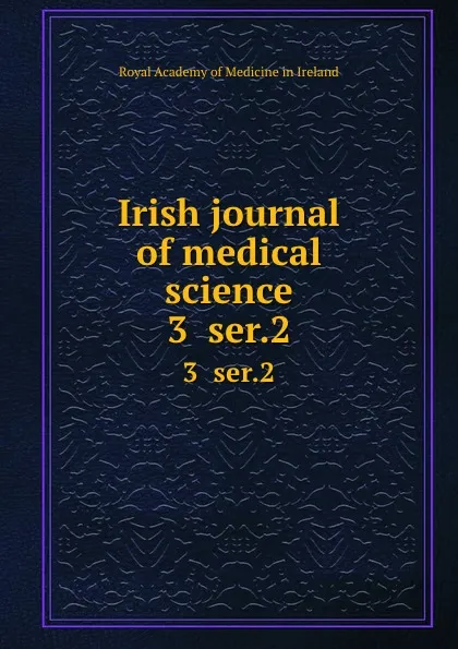 Обложка книги Irish journal of medical science. 3  ser.2, Royal Academy of Medicine in Ireland