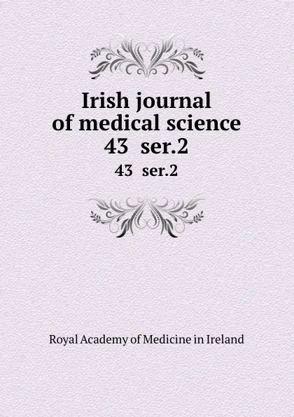 Обложка книги Irish journal of medical science. 43  ser.2, Royal Academy of Medicine in Ireland