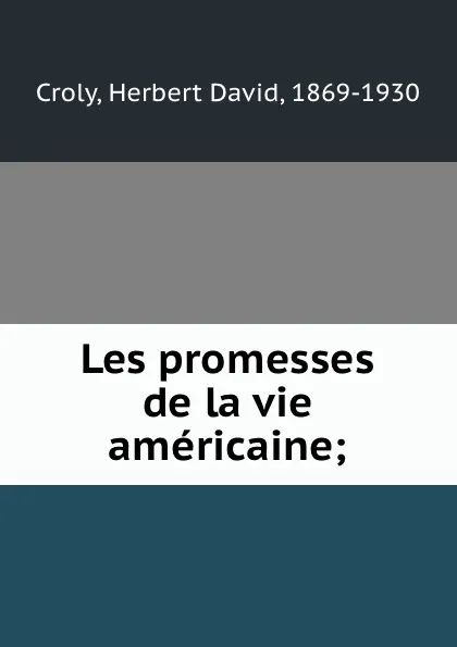 Обложка книги Les promesses de la vie americaine;, Herbert David Croly