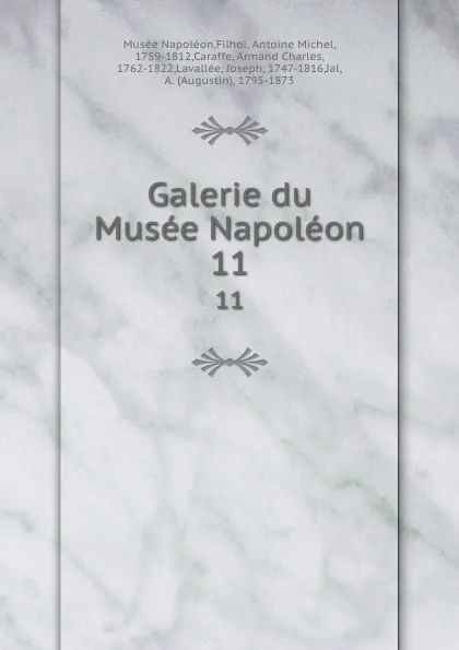 Обложка книги Galerie du Musee Napoleon. 11, Antoine Michel Filhol