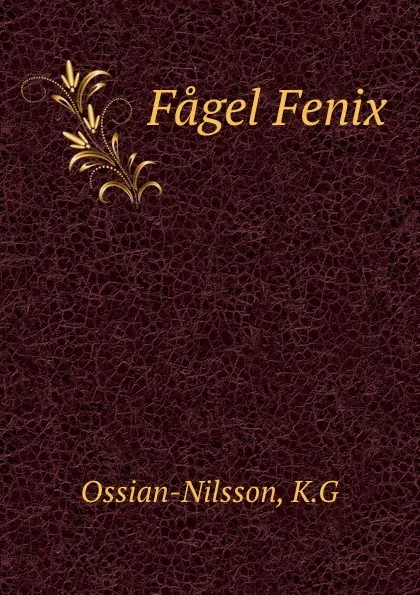 Обложка книги Fagel Fenix, K.G. Ossian-Nilsson