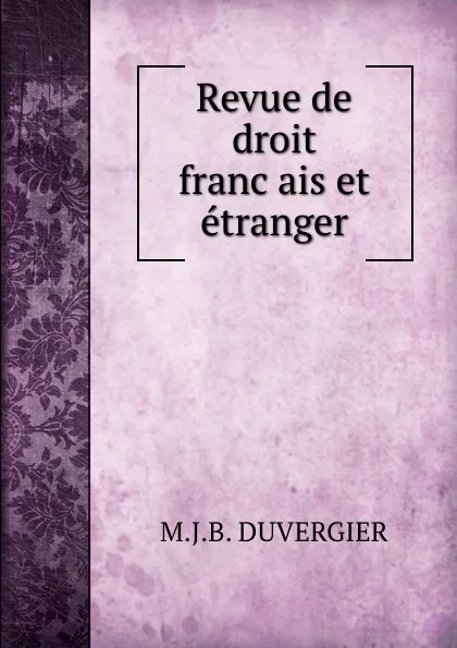 Обложка книги Revue de droit francais et etranger, M.J. B. Duvergier