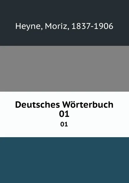 Обложка книги Deutsches Worterbuch. 01, Moriz Heyne
