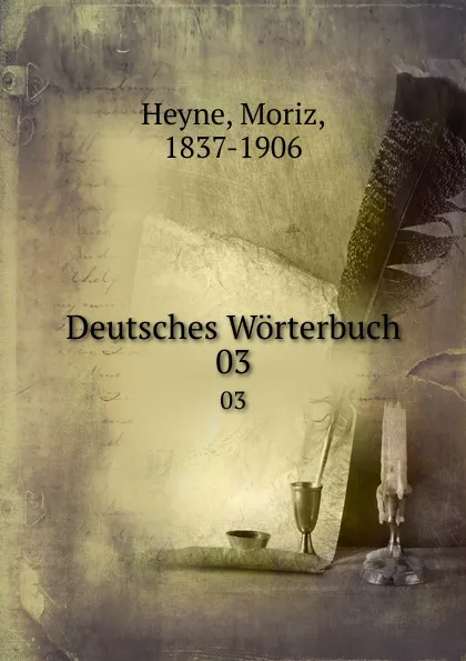 Обложка книги Deutsches Worterbuch. 03, Moriz Heyne
