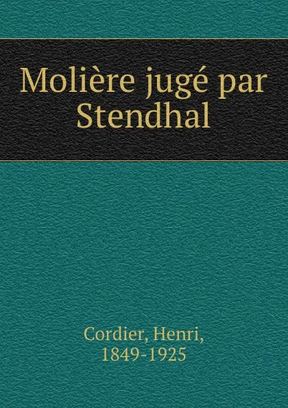 Обложка книги Moliere juge par Stendhal, Henri Cordier