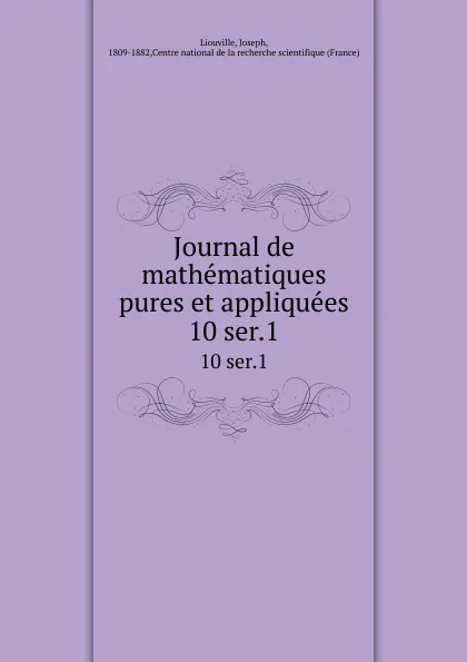 Обложка книги Journal de mathematiques pures et appliquees. 10 ser.1, Joseph Liouville