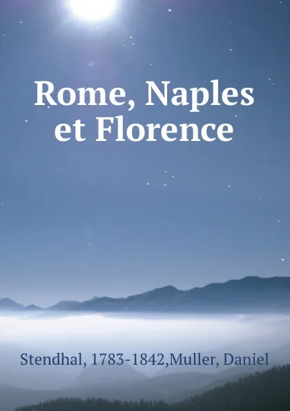 Обложка книги Rome, Naples et Florence, Muller Stendhal