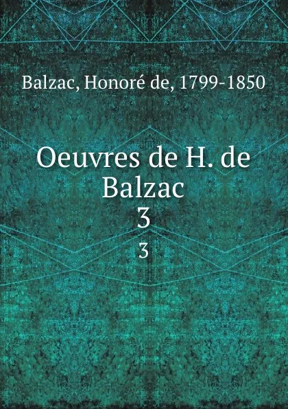 Обложка книги Oeuvres de H. de Balzac. 3, Honoré de Balzac