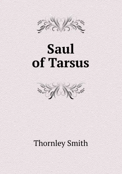 Обложка книги Saul of Tarsus, Thornley Smith