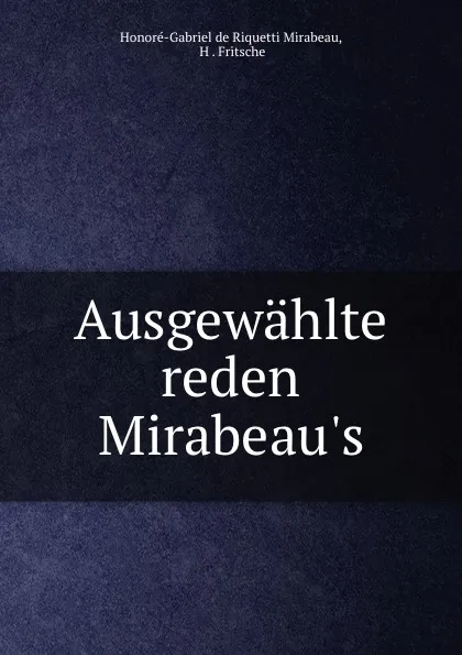 Обложка книги Ausgewahlte reden Mirabeau.s, Honoré-Gabriel de Riquetti Mirabeau