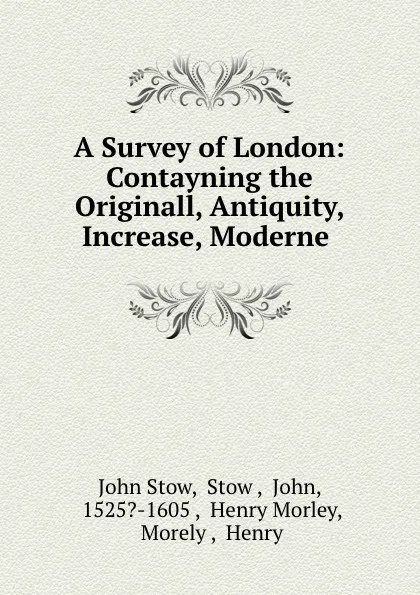 Обложка книги A Survey of London: Contayning the Originall, Antiquity, Increase, Moderne ., John Stow