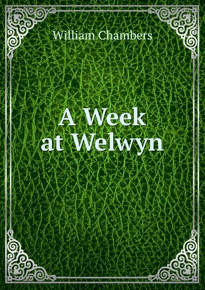 Обложка книги A Week at Welwyn, William Chambers