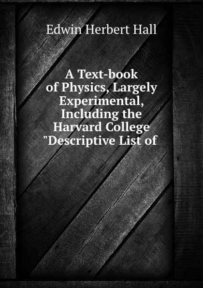 Обложка книги A Text-book of Physics, Largely Experimental, Including the Harvard College 