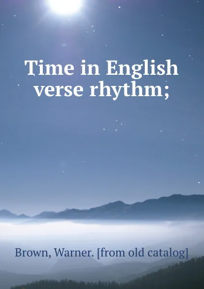 Обложка книги Time in English verse rhythm;, Warner Brown