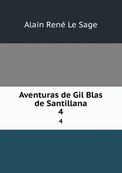 Обложка книги Aventuras de Gil Blas de Santillana. 4, Alain René le Sage