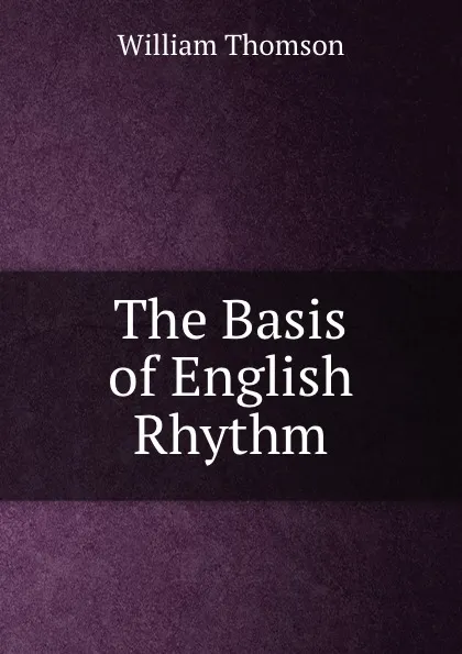 Обложка книги The Basis of English Rhythm, William Thomson