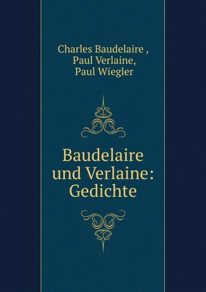 Обложка книги Baudelaire und Verlaine: Gedichte, Charles Baudelaire