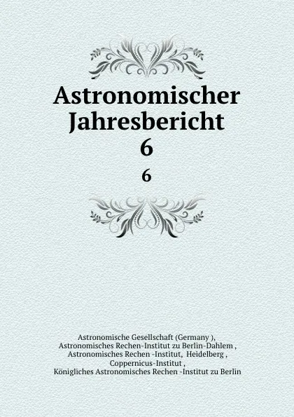 Обложка книги Astronomischer Jahresbericht. 6, Germany