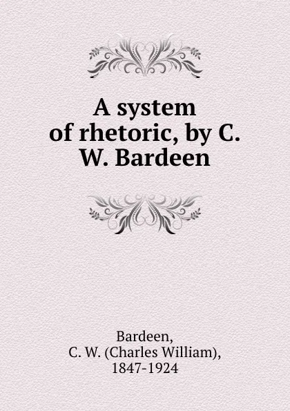 Обложка книги A system of rhetoric, by C. W. Bardeen, Charles William Bardeen