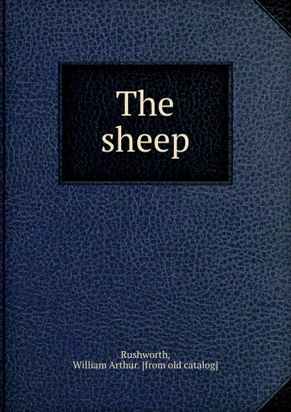 Обложка книги The sheep, William Arthur Rushworth