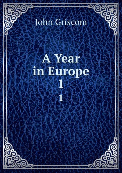 Обложка книги A Year in Europe. 1, John Griscom