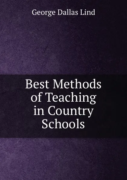 Обложка книги Best Methods of Teaching in Country Schools, George Dallas Lind