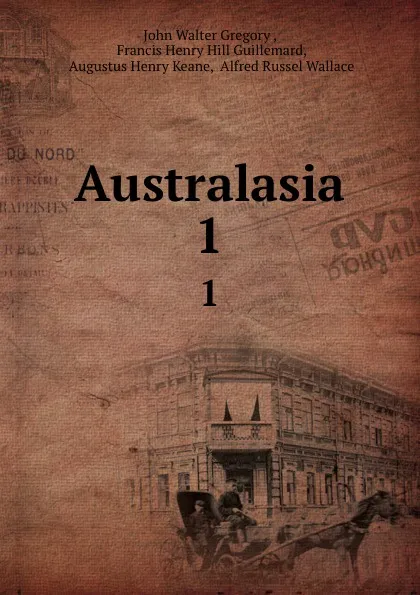 Обложка книги Australasia. 1, John Walter Gregory