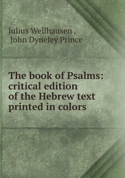 Обложка книги The book of Psalms: critical edition of the Hebrew text printed in colors ., Julius Wellhausen