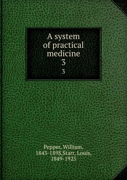 Обложка книги A system of practical medicine. 3, William Pepper