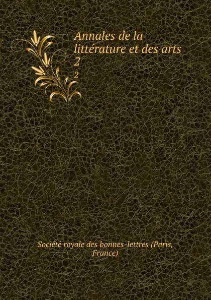 Обложка книги Annales de la litterature et des arts. 2, Paris