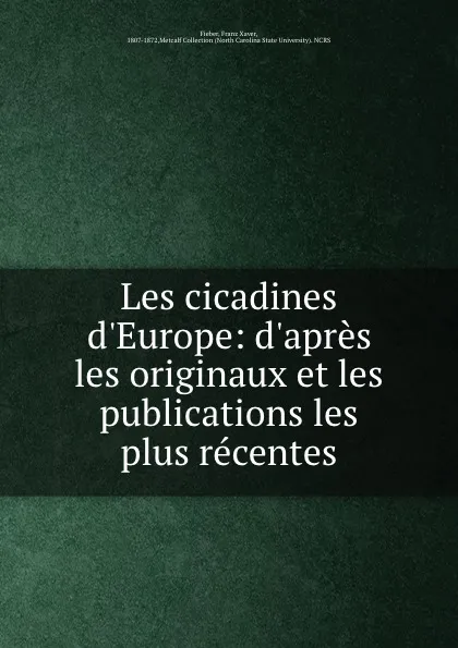 Обложка книги Les cicadines d.Europe: d.apres les originaux et les publications les plus recentes, Franz Xaver Fieber