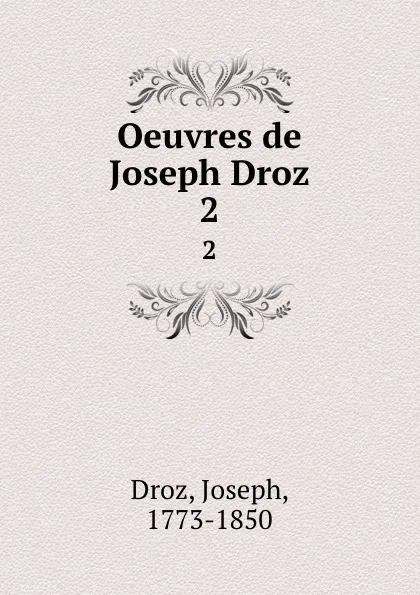 Обложка книги Oeuvres de Joseph Droz. 2, Joseph Droz