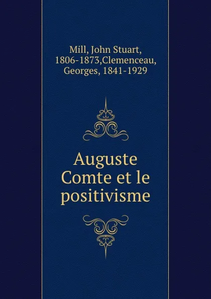 Обложка книги Auguste Comte et le positivisme, John Stuart Mill